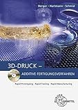 3D-Druck - Additive Fertigungsverfahren: Rapid Prototyping, Rapid Tooling, Rapid Manufacturing