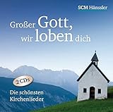 Großer Gott wir loben dich: Die schönsten Kirchenlieder. 2 CD