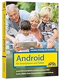 Android für Smartphones & Tablets – Leichter Einstieg für Senioren: die verständliche Anleitung - 3. aktualisierte Auflage des Bestsellers - komplett in Farbe - große S