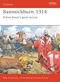 Bannockburn 1314: Robert Bruce's great victory (Campaign, Band 102)