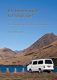 Ich bremse auch für Singvögel: Ein Campervan erzählt aus N