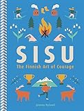 Sisu: The Finnish Art of Courage (English Edition)