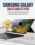 SAMSUNG GALAXY TAB S7 AND S7 PLUS : The Comprehensive Beginners Guide with Tips and Tricks to Mastering the 2020 Samsung Galaxy Tab S7 & S7+ (English Edition)