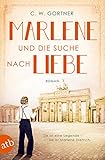 Marlene und die Suche nach Liebe: Roman (Mutige Frauen zwischen Kunst und Liebe, Band 8)