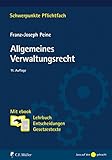 Allgemeines Verwaltungsrecht: Mit ebook: Lehrbuch, Entscheidungen, Gesetzestexte: Mit ebook: Lehrbuch, Entscheidungen, Gesetzestexte. Mit Online-Zugang (Schwerpunkte Pflichtfach)