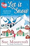 Let It Snow: Escape to a winter wonderland in this heartwarming new romance from the Sunday Times bestseller (English Edition)