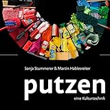 Putzen: Eine Kulturtechnik