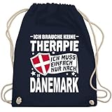 Shirtracer Länder Fahnen und Flaggen - Ich brauche keine Therapie Ich muss einfach nur nach Dänemark - weiß - Unisize - Navy Blau - Geschenk - WM110 - Turnbeutel und Stoffbeutel aus Baumw