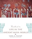 Handbook to Life in the Ancient Maya W