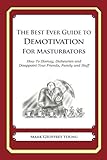 The Best Ever Guide to Demotivation for Masturbators (English Edition)