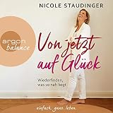 Von jetzt auf Glück: Wiederfinden, was so nah lieg