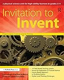 Invitation to Invent: A Physical Science Unit for High-Ability Learners (Grades 3-4) (English Edition)