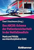 Das ABCDE-Schema der Patientensicherheit in der Notfallmedizin: Pearls and Pitfalls aus interdisziplinärer S