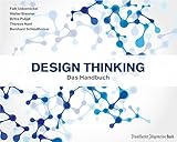 Design Thinking: Das Handbuch: Die Design Thinking Methode ist mehr als nur eine innovative Idee. Lernen Sie mit innovativen Management Zielgruppenanalyse, Storytelling und Kundenorientierung