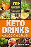 KETO DRINKS COOKBOOK: 111+ Delicious and Easy to Make Keto Smoothies, Cocktails, Juices, Coffee and Shakes for a Healthy Keto Diet (English Edition)