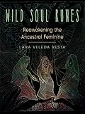 Wild Soul Runes: Reawakening the Ancestral Feminine (English Edition)