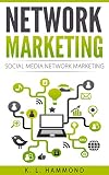 Network Marketing: Social Media Network Marketing (Social Media Marketing Book 3) (English Edition)