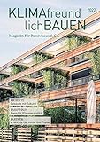 Klimafreundlich Bauen 2022: Magazin für Passivhaus & C