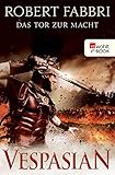 Vespasian. Das Tor zur Macht (Die Vespasian-Reihe 2)