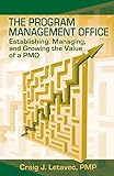 The Program Management Office: Establishing, Managing and Growing the Value of a PMO (English Edition)