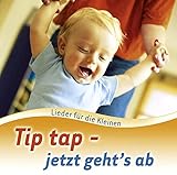 Tip, tap - jetzt geht's ab: Lieder fü