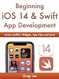 Beginning iOS 14 & Swift App Development: Develop iOS Apps, Widgets with Xcode 12, Swift 5, SwiftUI, ARKit and more (English Edition)