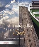 Haltestellen für die Seele: Gedanken für den Weg durchs Leb