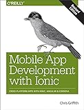 Mobile App Development with Ionic, Revised Edition: Cross-Platform Apps with Ionic, Angular, and Cordova (English Edition)