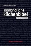 Saarländische Küchenbibel: Die große Rezeptsammlung: Über 390 Rezepte aus dem Land im Südw