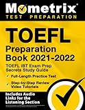 TOEFL Preparation Book 2021-2022: TOEFL iBT Exam Prep Secrets Study Guide, Full-Length Practice Test, Step-by-Step Review Video Tutorials: [Includes Audio Links for the Listening Section]