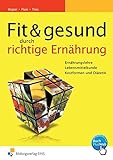 Fit & gesund: durch richtige Ernährung: Arbeitsbuch: Ernährungslehre - Lebensmittelkunde - Kostformen und Diätetik Lehr-/Fachbuch (Fit und gesund durch richtige Ernährung, Band 1)