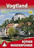 Vogtland: Im Vierländereck zwischen Sachsen, Thüringen, Bayern und Böhmen. 50 Touren. Mit GPS-Tracks (Rother Wanderführer)