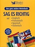 Sag es richtig auf Englisch, Französisch, Spanisch und Italienisch - Sprechen und Verstehen im Urlaub und Alltag, Das ganz andere Wörterb