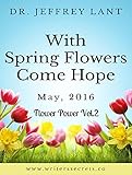 With Spring Flowers Come Hope. May, 2016.: Flower Power Vol.2 (English Edition)