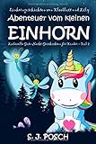 Einhorngeschichten von Kleeblatt und Lily. Abenteuer vom kleinen Einhorn. Liebevolle Gute-Nacht-Geschichten für Kinder - Teil 2