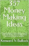 357 Money Making Ideas: Profitable Business Ideas, Passive Income Ideas, Side Hustles, Ways To Make Money And Achieve Financial Freedom (English Edition)
