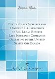 Best's Policy Analyses and Dividend Illustrations of All Legal Reserve Life Insurance Companies Operating in the United States and Canada (Classic Reprint)