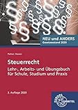 Steuerrecht: Lehr-, Arbeits- und Übungsbuch für Schule, Studium und Prax