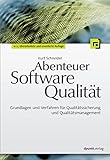 Abenteuer Softwarequalität: Grundlagen und Verfahren für Qualitätssicherung und Qualitätsmanag