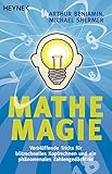 Mathe-Magie: Verblüffende Tricks für blitzschnelles Kopfrechnen und ein phänomenales Zahleng