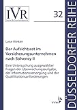 Der Aufsichtsrat im Versicherungsunternehmen nach Solvency II: Eine Untersuchung ausgewählter Fragen der Überwachungsaufgabe, der Informationsversorgung ... (Düsseldorfer Reihe)