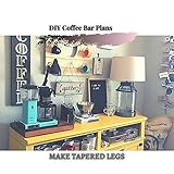 DIY Coffee Bar Plans: MAKE TAPERED LEGS (English Edition)