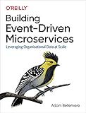 Building Event-Driven Microservices: Leveraging Organizational Data at Scale (English Edition)