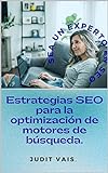 Sea un expero en SEO.: Estrategias SEO para la optimización de motores de búsqueda. (Spanish Edition)