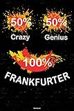 50% Crazy 50% Genius 100% Frankfurter Notizbuch: Frankfurt Stadt Journal DIN A5 liniert 120 Seiten Geschenk