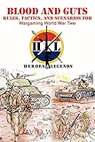 Blood and Guts: Rules, Tactics, and Scenarios for Wargaming World War Tw