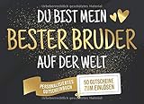 Du Bist Mein Bester Bruder Auf Der Welt - Personalisiertes Gutscheinbuch - 50 Gutscheine: Gutscheinheft zum selber Ausfüllen und Verschenken - 25 ... Geburtstag oder als Geschenk zu W