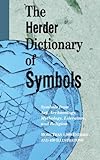 The Herder Dictionary of Symbols: Dream and other Symbols from Art, Archaeology, Mythology Literature and Relig