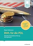 BWL für die PDL: Betriebswirtschaftliche Führung leicht gemacht. Verständlich erklärt - perfekt für Einsteiger! (Pflege Management)