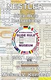 Nestler Slide Rule Instructions (Annotated): International Slide Rule Museum Library Reprints - Volume 9 (Slide Rule Instructions Library) (English Edition)